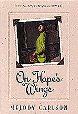 On Hope's Wings by Melody Carlson