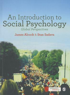 An Introduction to Social Psychology: Global Perspectives by James Alcock, Stan Sadava