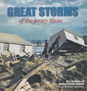 Great Storms of the Jersey Shore by Larry Savadove, Bill Bradley, Margaret Thomas Buchholz, Larry Savadore