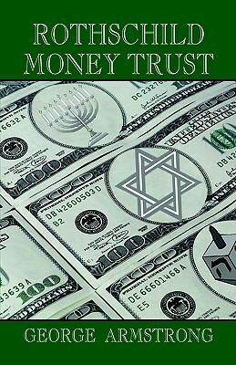 Rothschild Money Trust by George Armstrong