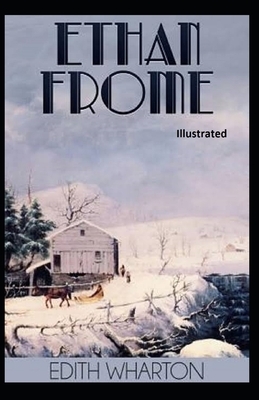 Ethan Frome Illustrated by Edith Wharton