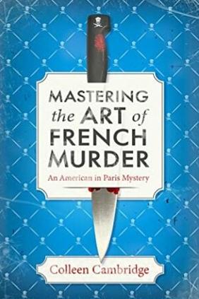 Mastering the Art of French Murder: A Charming New Parisian Historical Mystery by Colleen Cambridge