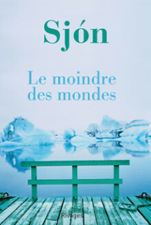 Le moindre des mondes by Sjón