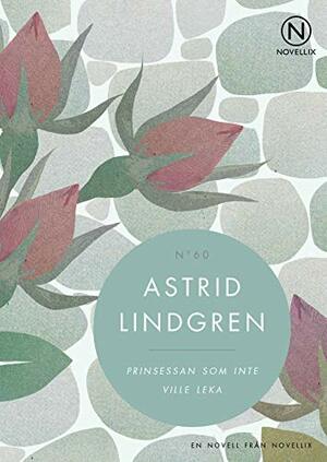 Prinsessan som inte ville leka by Astrid Lindgren
