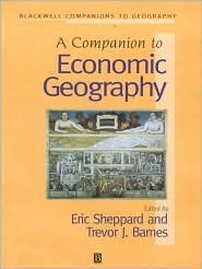 A Companion to Economic Geography by Eric Sheppard, Trevor J. Barnes