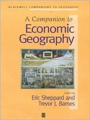 A Companion to Economic Geography by Trevor J. Barnes, Eric Sheppard