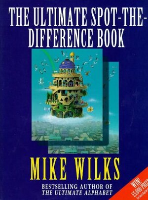 The Ultimate Spot the Difference Book by Mike Wilks