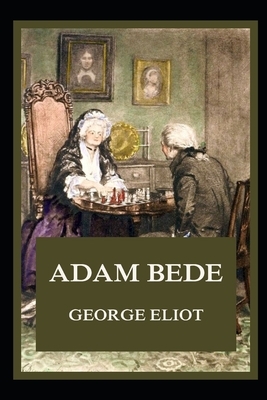 Adam Bede Illustrated by George Eliot