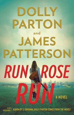Run Rose Run by Dolly Parton, James Patterson
