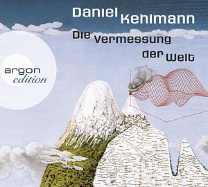 Die Vermessung der Welt by Daniel Kehlmann