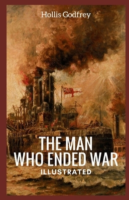 The Man Who Ended War Illustrated by Hollis Godfrey