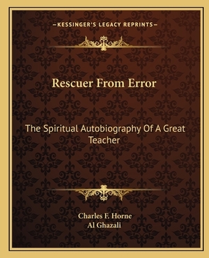 Rescuer from Error: The Spiritual Autobiography of a Great Teacher by Al Ghazali