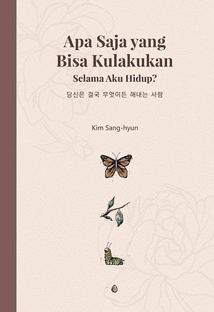 Apa Saja yang Bisa Kulakukan selama Aku Hidup? by Kim Sang-hyun