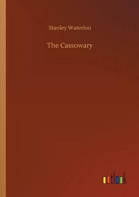 The Cassowary by Stanley Waterloo
