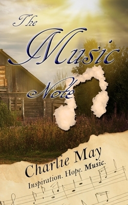The Music Note: Inspire, Hope, Music - My Life Story by Charlie May