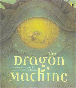 The Dragon Machine by Helen Ward, Wayne Anderson