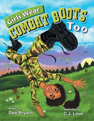 Girls Wear Combat Boots Too by Dee Bryant