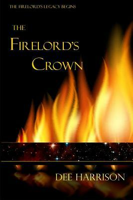 The Firelord's Crown by Dee Harrison