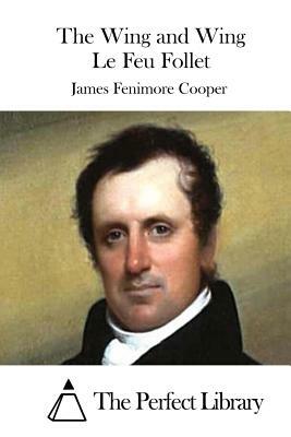 The Wing and Wing Le Feu Follet by James Fenimore Cooper