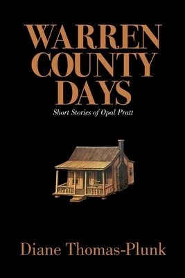 Warren County Days, Volume 2: Short Stories of Opal Pratt by Diane Thomas-Plunk