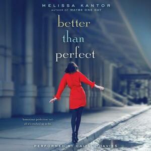 Better Than Perfect by Melissa Kantor