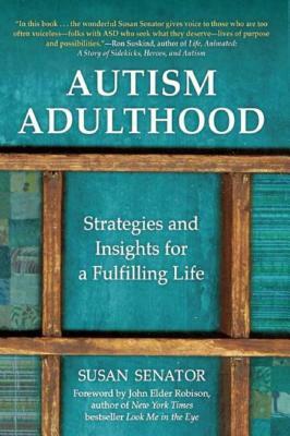 Autism Adulthood: Strategies and Insights for a Fulfilling Life by Susan Senator