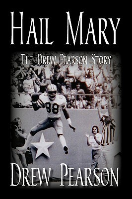 Hail Mary - The Drew Pearson Story by Drew Pearson