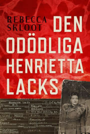 Den odödliga Henrietta Lacks by Rebecca Skloot