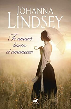 Te amaré hasta el amanecer by Johanna Lindsey