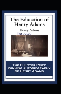 The Education of Henry Adams Illustrated by Henry Adams