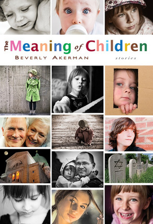 The Meaning of Children by Beverly Akerman