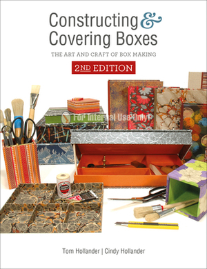 Constructing and Covering Boxes: The Art and Craft of Box Making by Cindy Hollander, Tom Hollander