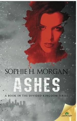 Ashes by Sophie H. Morgan