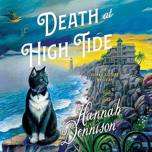 Death at High Tide: An Island Sisters Mystery by Hannah Dennison