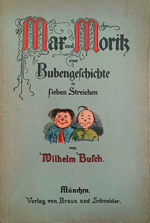 Max und Moritz: Eine Bubengeschichte in sieben Streichen by Wilhelm Busch