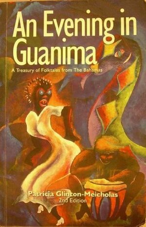 An evening in Guanima: A treasury of folktales from the Bahamas by Patricia Glinton-Meicholas