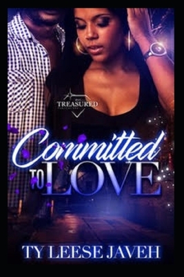 Committed To Love by Ty Leese Javeh