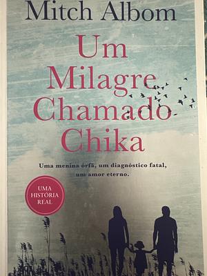 Um Milagre chamado Chika by Mitch Albom