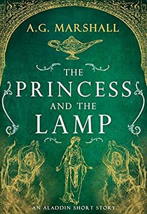 The Princess and the Lamp by A.G. Marshall