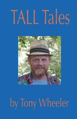 Tall Tales by Tony Wheeler by Tony Wheeler