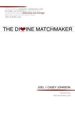 The Divine Matchmaker by Joel Johnson, Casey Johnson