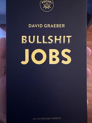 Bullshit jobs by David Graeber