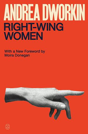 Right-Wing Women by Andrea Dworkin