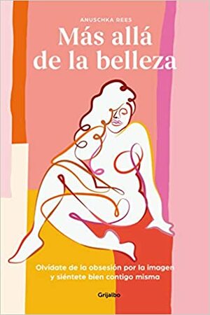 Más allá de la belleza by Anuschka Rees