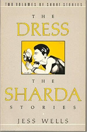 Dress/The Sharda Stories by Jess Wells