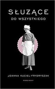 Służące do wszystkiego by Joanna Kuciel-Frydryszak