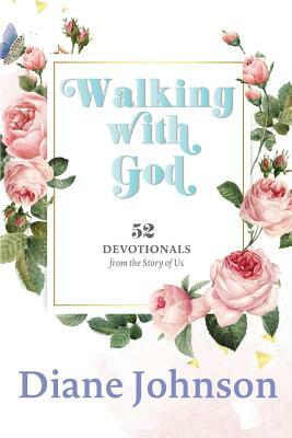 Walking with God: 52 Devotionals by Diane Johnson