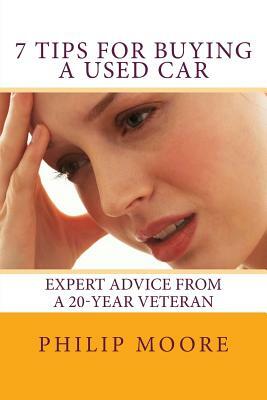 7 Tips for Buying a Used Car: Expert Advice from a 20-year Veteran by Philip Moore