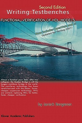 Writing Testbenches: Functional Verification of Hdl Models by Janick Bergeron