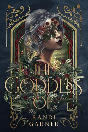 The Goddess Of by Randi Garner